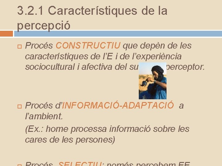 3. 2. 1 Característiques de la percepció Procés CONSTRUCTIU que depèn de les característiques