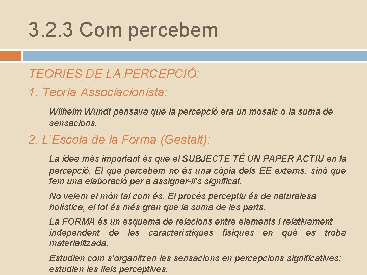 3. 2. 3 Com percebem TEORIES DE LA PERCEPCIÓ: 1. Teoria Associacionista: Wilhelm Wundt