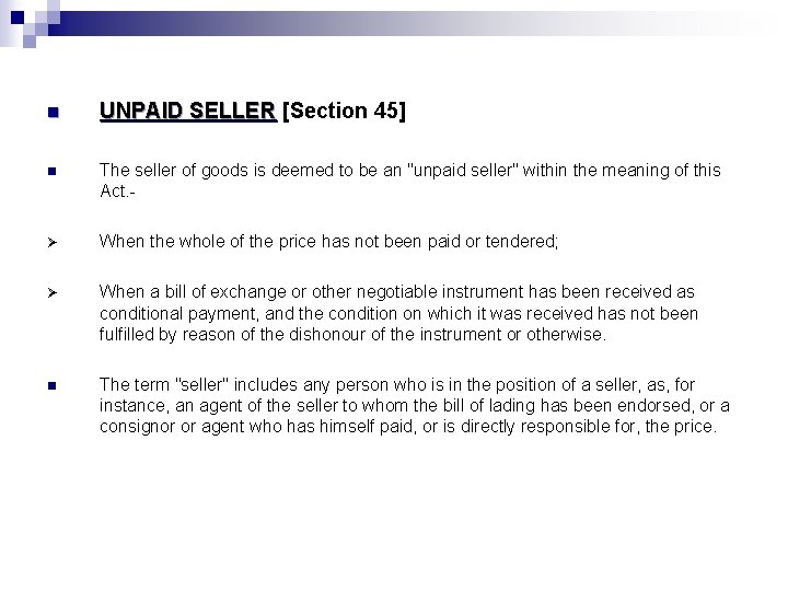 n UNPAID SELLER [Section 45] UNPAID SELLER n The seller of goods is deemed