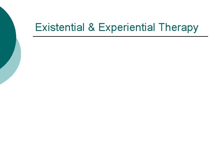 Existential & Experiential Therapy 