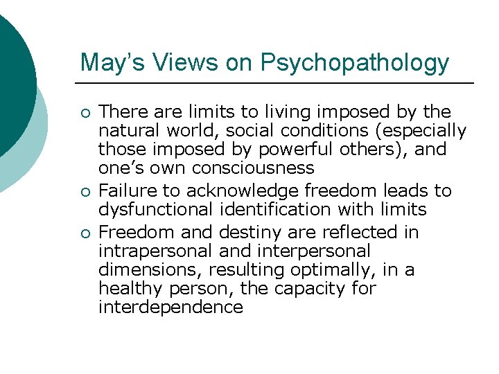 May’s Views on Psychopathology ¡ ¡ ¡ There are limits to living imposed by