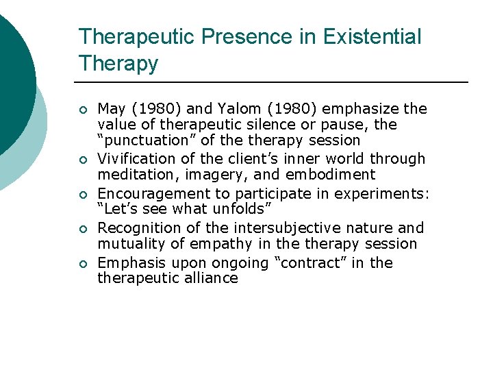 Therapeutic Presence in Existential Therapy ¡ ¡ ¡ May (1980) and Yalom (1980) emphasize