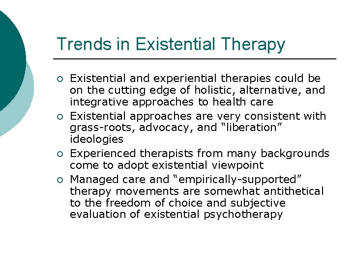 Trends in Existential Therapy ¡ ¡ Existential and experiential therapies could be on the