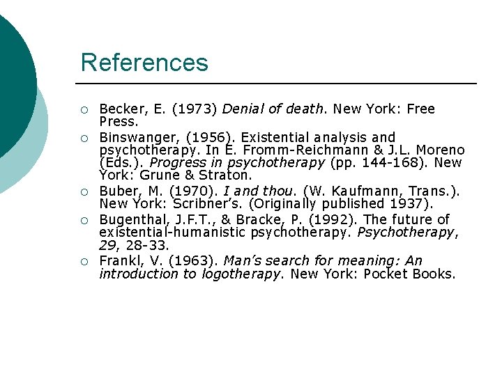 References ¡ ¡ ¡ Becker, E. (1973) Denial of death. New York: Free Press.
