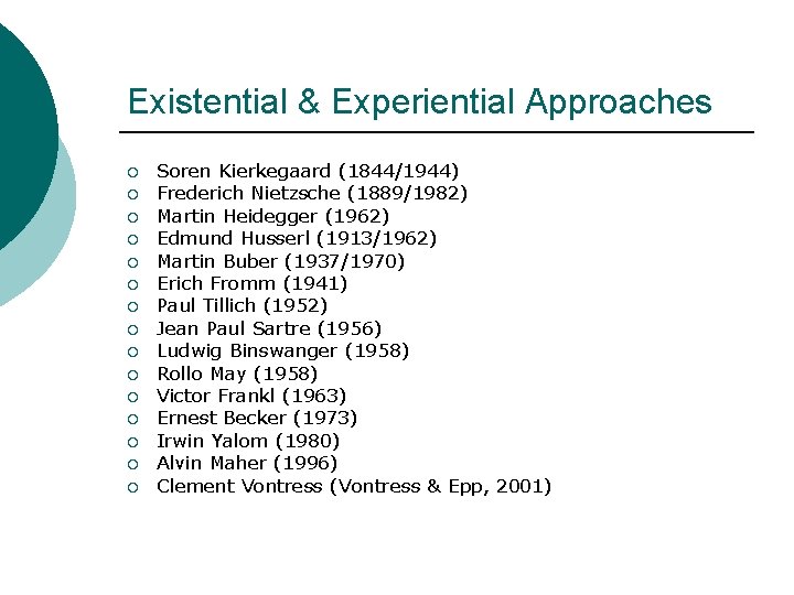 Existential & Experiential Approaches ¡ ¡ ¡ ¡ Soren Kierkegaard (1844/1944) Frederich Nietzsche (1889/1982)