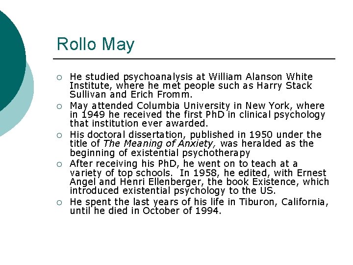 Rollo May ¡ ¡ ¡ He studied psychoanalysis at William Alanson White Institute, where