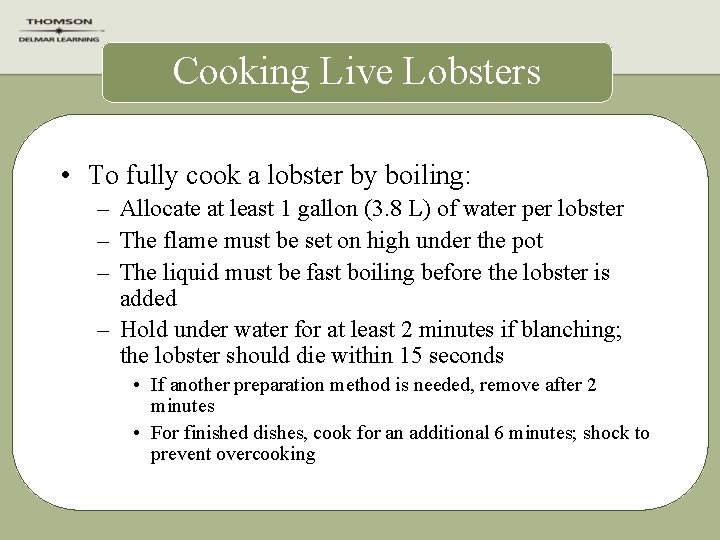 Cooking Live Lobsters • To fully cook a lobster by boiling: – Allocate at