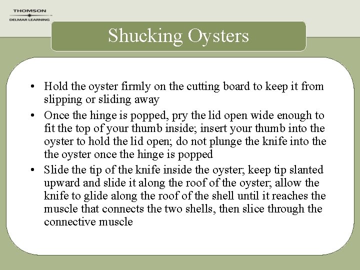 Shucking Oysters • Hold the oyster firmly on the cutting board to keep it