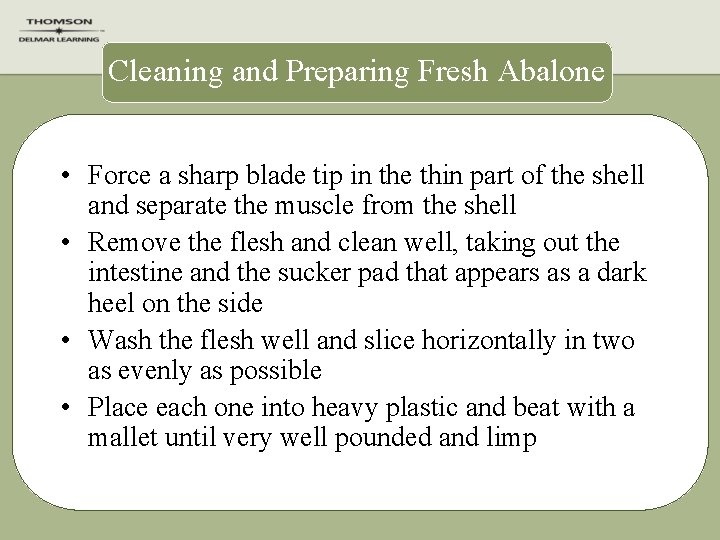 Cleaning and Preparing Fresh Abalone • Force a sharp blade tip in the thin