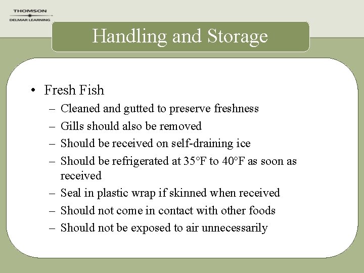 Handling and Storage • Fresh Fish – – Cleaned and gutted to preserve freshness