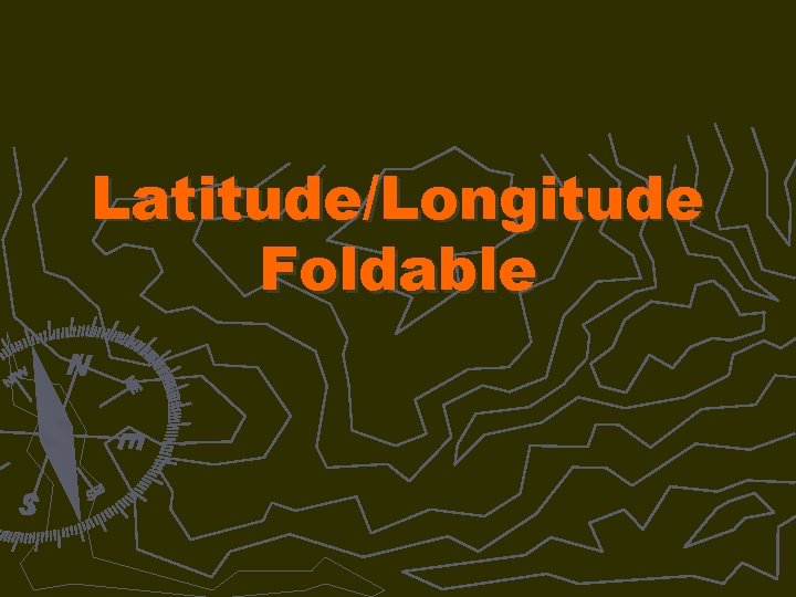 Latitude/Longitude Foldable 