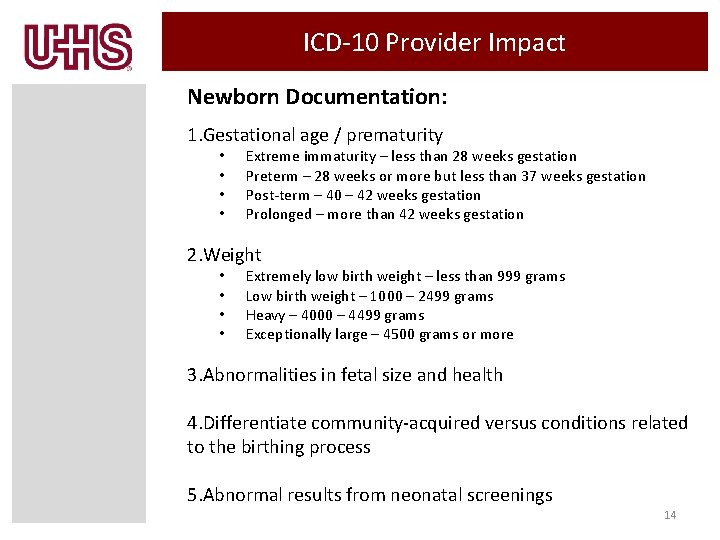 ICD-10 Provider Impact Newborn Documentation: 1. Gestational age / prematurity • • Extreme immaturity