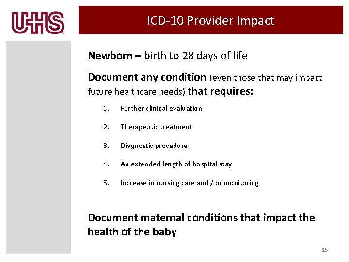 ICD-10 Provider Impact Newborn – birth to 28 days of life Document any condition