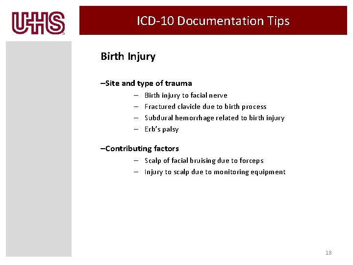ICD-10 Documentation Tips Birth Injury –Site and type of trauma – – Birth injury