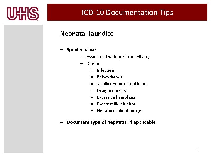 ICD-10 Documentation Tips Neonatal Jaundice – Specify cause – Associated with preterm delivery –