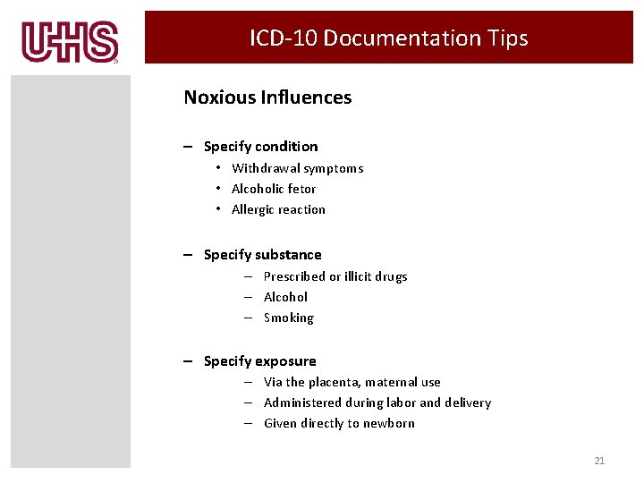 ICD-10 Documentation Tips Noxious Influences – Specify condition • Withdrawal symptoms • Alcoholic fetor