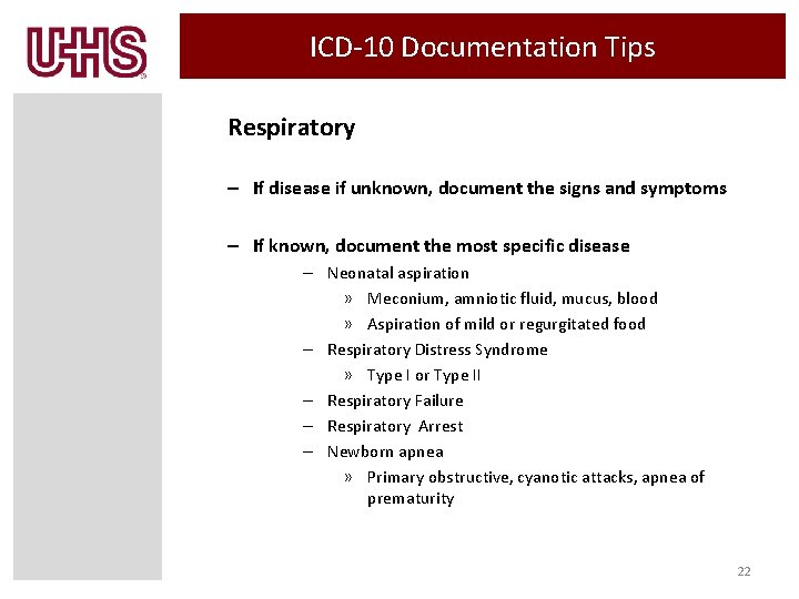ICD-10 Documentation Tips Respiratory – If disease if unknown, document the signs and symptoms