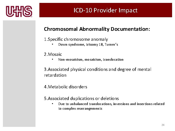 ICD-10 Provider Impact Chromosomal Abnormality Documentation: 1. Specific chromosome anomaly • Down syndrome, trisomy
