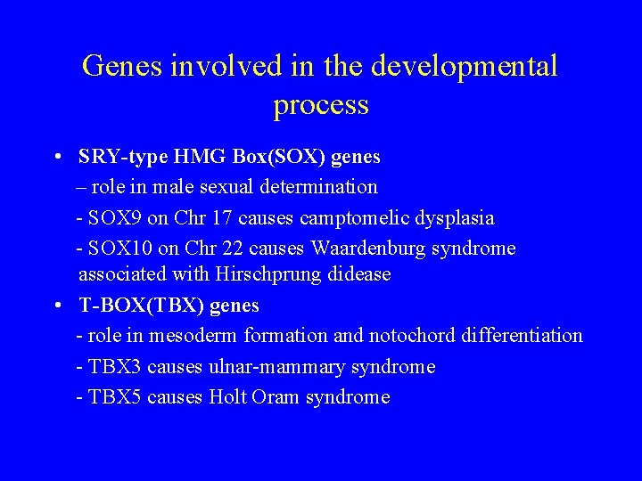Genes involved in the developmental process • SRY-type HMG Box(SOX) genes – role in