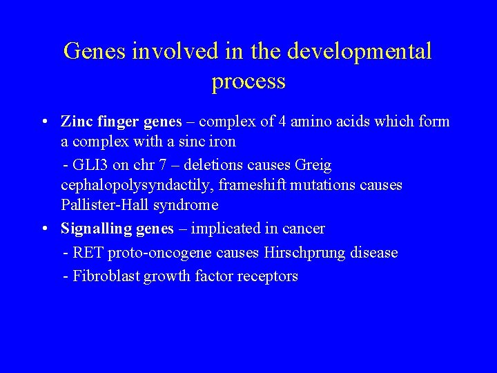 Genes involved in the developmental process • Zinc finger genes – complex of 4