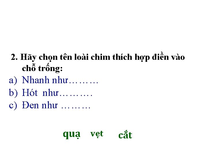 2. Hãy chọn tên loài chim thích hợp điền vào chỗ trống: a) Nhanh