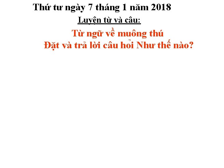 Thứ tư ngày 7 tháng 1 năm 2018 Luyện từ và câu: Từ ngữ