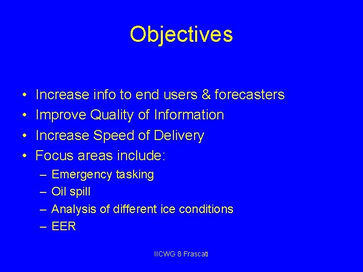 Objectives • • Increase info to end users & forecasters Improve Quality of Information