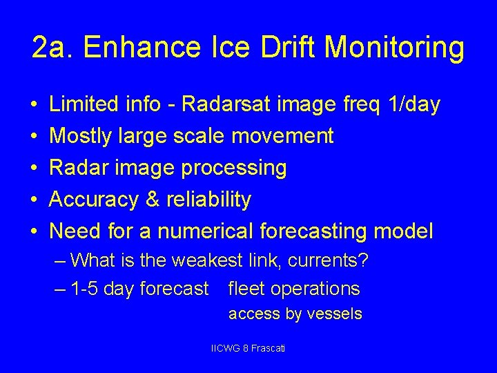 2 a. Enhance Ice Drift Monitoring • • • Limited info - Radarsat image