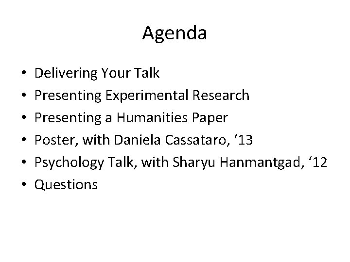 Agenda • • • Delivering Your Talk Presenting Experimental Research Presenting a Humanities Paper