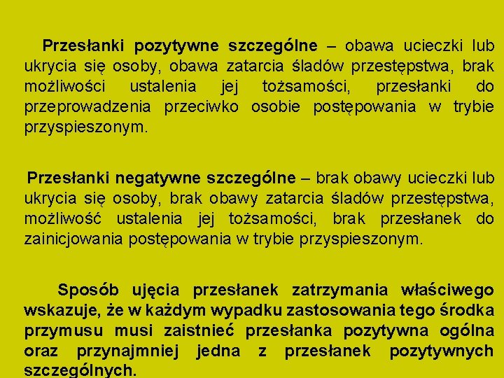 Przesłanki pozytywne szczególne – obawa ucieczki lub ukrycia się osoby, obawa zatarcia śladów przestępstwa, Przesłanki pozytywne szczególne – obawa ucieczki lub ukrycia się osoby, obawa zatarcia śladów przestępstwa,