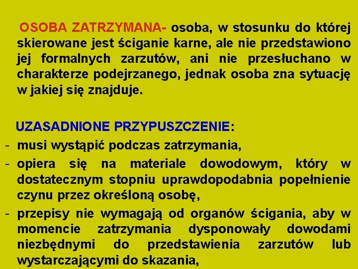 OSOBA ZATRZYMANA- osoba, w stosunku do której skierowane jest ściganie karne, ale nie przedstawiono OSOBA ZATRZYMANA- osoba, w stosunku do której skierowane jest ściganie karne, ale nie przedstawiono
