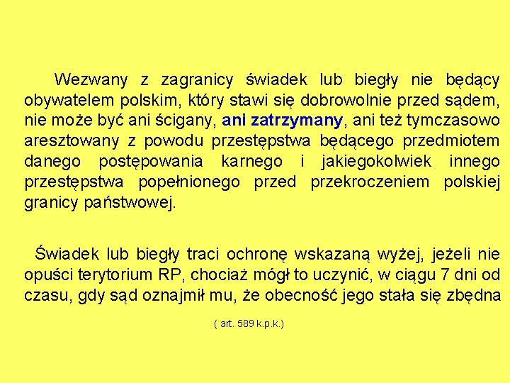 Wezwany z zagranicy świadek lub biegły nie będący obywatelem polskim, który stawi się dobrowolnie