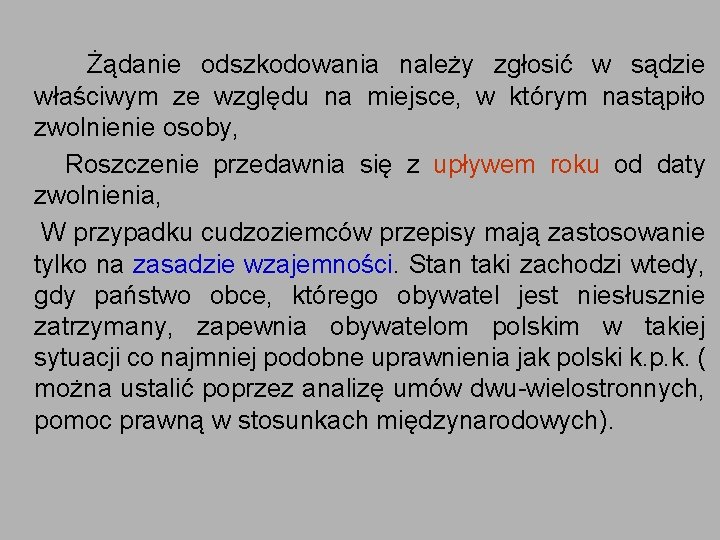 Żądanie odszkodowania należy zgłosić w sądzie właściwym ze względu na miejsce, w którym nastąpiło