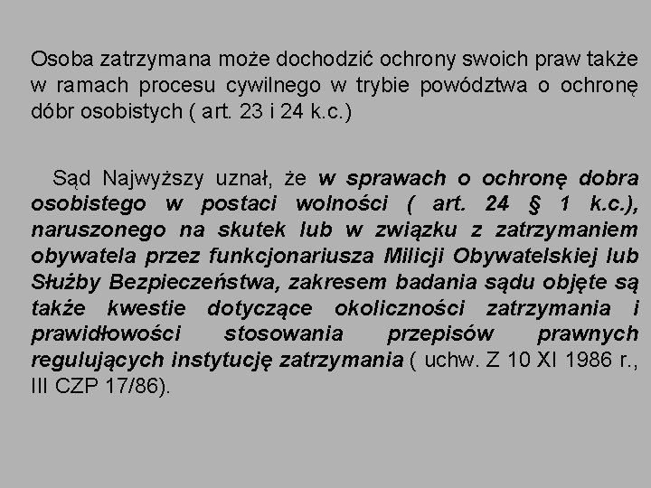 Osoba zatrzymana może dochodzić ochrony swoich praw także w ramach procesu cywilnego w trybie