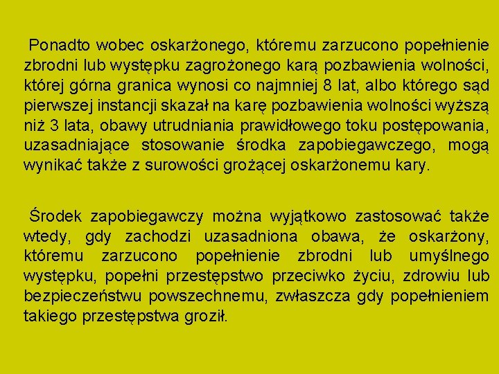 Ponadto wobec oskarżonego, któremu zarzucono popełnienie zbrodni lub występku zagrożonego karą pozbawienia wolności, której Ponadto wobec oskarżonego, któremu zarzucono popełnienie zbrodni lub występku zagrożonego karą pozbawienia wolności, której