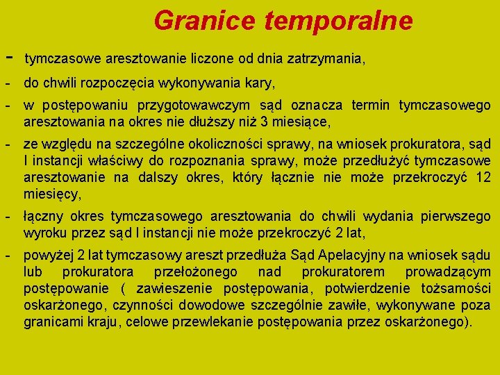 Granice temporalne - tymczasowe aresztowanie liczone od dnia zatrzymania, - do chwili rozpoczęcia wykonywania Granice temporalne - tymczasowe aresztowanie liczone od dnia zatrzymania, - do chwili rozpoczęcia wykonywania