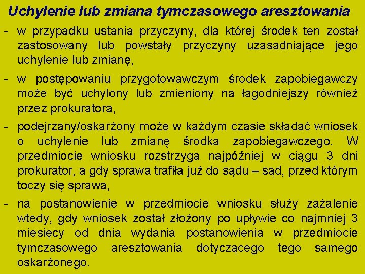 Uchylenie lub zmiana tymczasowego aresztowania - w przypadku ustania przyczyny, dla której środek ten Uchylenie lub zmiana tymczasowego aresztowania - w przypadku ustania przyczyny, dla której środek ten