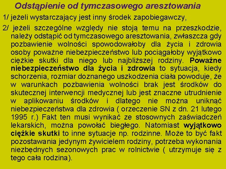 Odstąpienie od tymczasowego aresztowania 1/ jeżeli wystarczający jest inny środek zapobiegawczy, 2/ jeżeli szczególne Odstąpienie od tymczasowego aresztowania 1/ jeżeli wystarczający jest inny środek zapobiegawczy, 2/ jeżeli szczególne