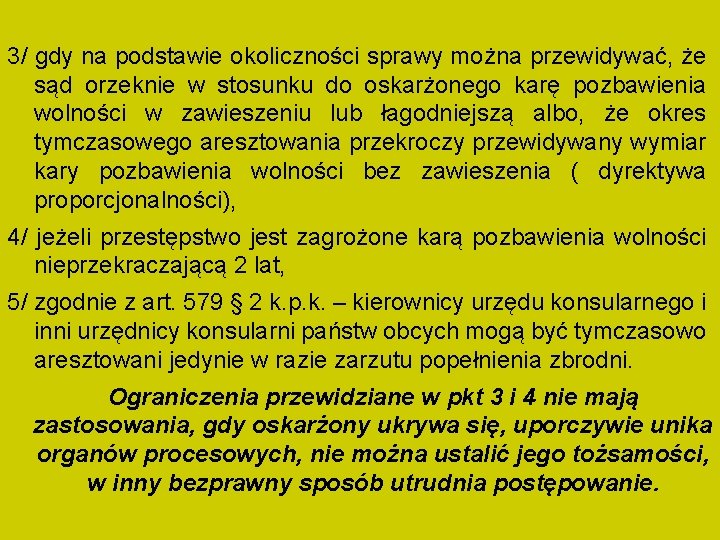 3/ gdy na podstawie okoliczności sprawy można przewidywać, że sąd orzeknie w stosunku do