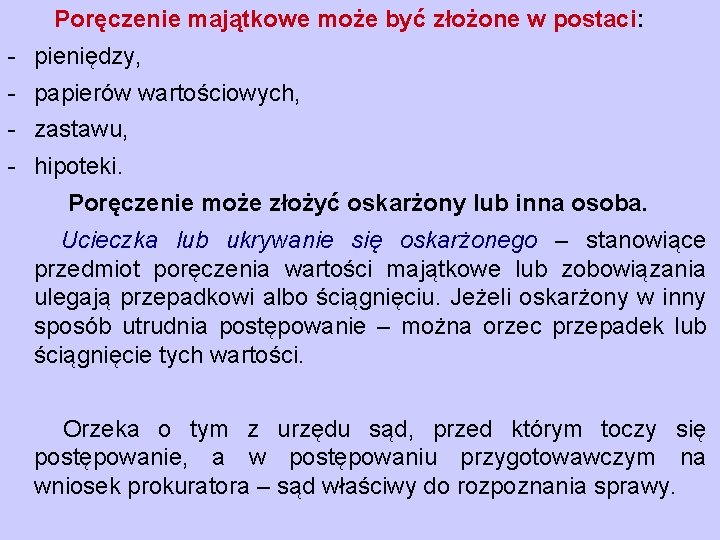 Poręczenie majątkowe może być złożone w postaci: - pieniędzy, - papierów wartościowych, - zastawu, Poręczenie majątkowe może być złożone w postaci: - pieniędzy, - papierów wartościowych, - zastawu,