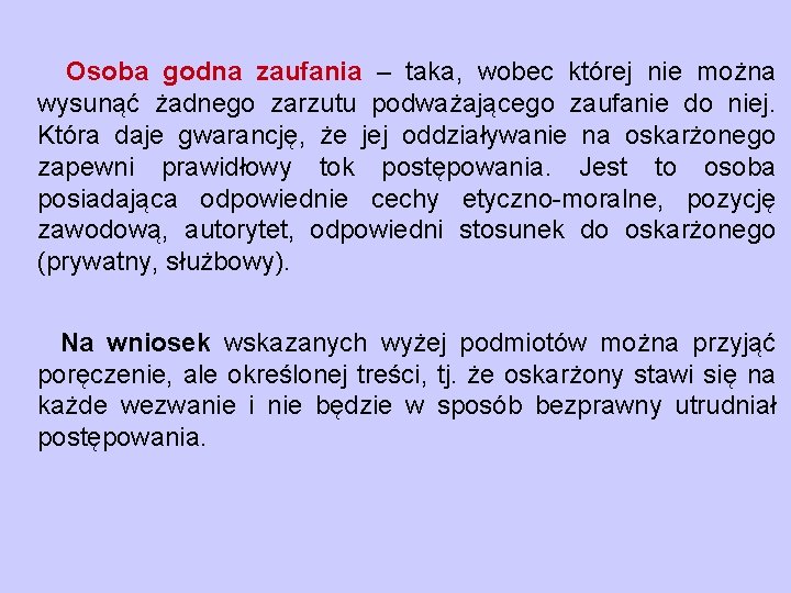 Osoba godna zaufania – taka, wobec której nie można wysunąć żadnego zarzutu podważającego zaufanie