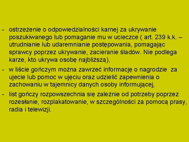 - ostrzeżenie o odpowiedzialności karnej za ukrywanie poszukiwanego lub pomaganie mu w ucieczce (