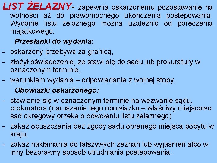 LIST ŻELAZNY- - zapewnia oskarżonemu pozostawanie na wolności aż do prawomocnego ukończenia postępowania. Wydanie LIST ŻELAZNY- - zapewnia oskarżonemu pozostawanie na wolności aż do prawomocnego ukończenia postępowania. Wydanie