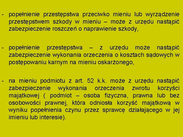 - popełnienie przestępstwa przeciwko mieniu lub wyrządzenie przestępstwem szkody w mieniu – może z - popełnienie przestępstwa przeciwko mieniu lub wyrządzenie przestępstwem szkody w mieniu – może z