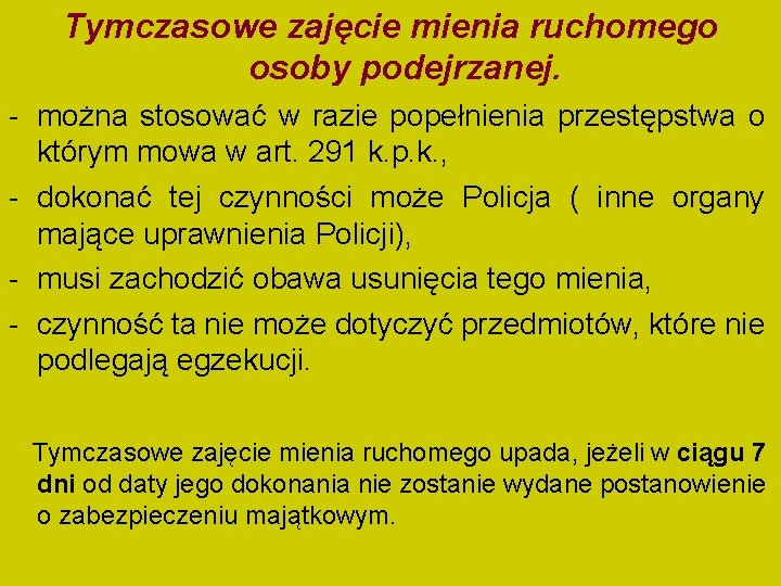 Tymczasowe zajęcie mienia ruchomego osoby podejrzanej. - można stosować w razie popełnienia przestępstwa o