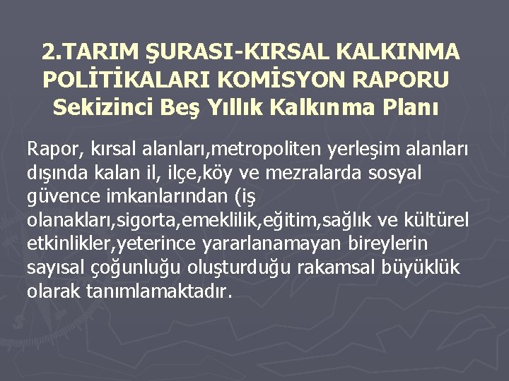 2. TARIM ŞURASI-KIRSAL KALKINMA POLİTİKALARI KOMİSYON RAPORU Sekizinci Beş Yıllık Kalkınma Planı Rapor, kırsal