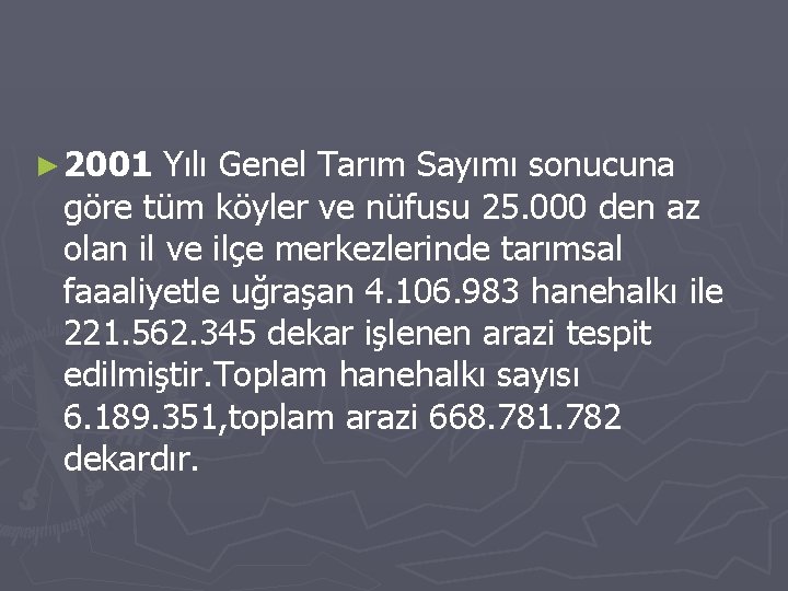 ► 2001 Yılı Genel Tarım Sayımı sonucuna göre tüm köyler ve nüfusu 25. 000