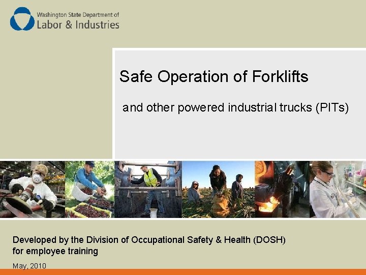 Safe Operation of Forklifts and other powered industrial trucks (PITs) Developed by the Division