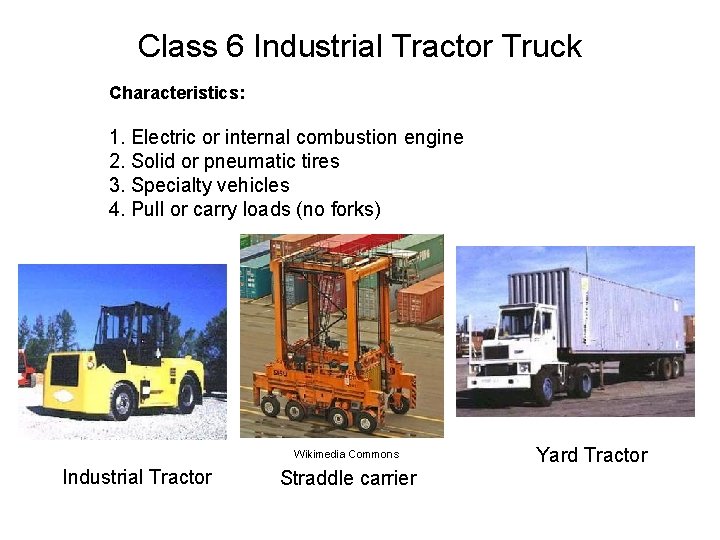 Class 6 Industrial Tractor Truck Characteristics: 1. Electric or internal combustion engine 2. Solid