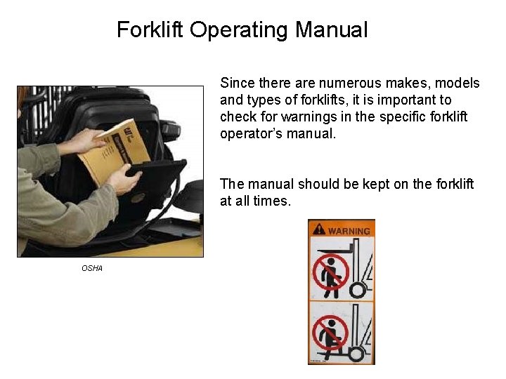 Forklift Operating Manual Since there are numerous makes, models and types of forklifts, it